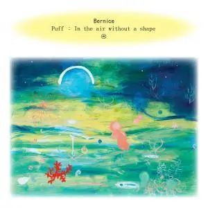 Bernice - Puff LP: In The Air Without A Shape (2018)