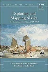 Exploring and Mapping Alaska: The Russian America Era, 1741-1867