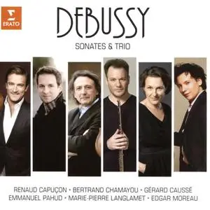Renaud Capuçon, Bertrand Chamayou, Gérard Caussé, Emmanuel Pahud - Debussy: Sonatas & Trios (2017)