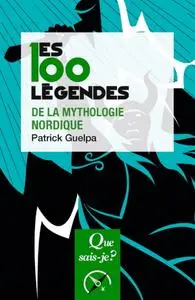 Patrick Guelpa, "Les 100 légendes de la mythologie nordique"