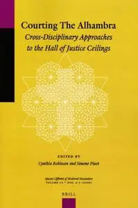 Courting the Alhambra: Cross-Disciplinary Approaches to the Hall of Justice Ceilings