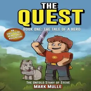 «The Quest: The Untold Story of Steve, Book One: The Tale of a Hero (An Unofficial Minecraft Book for Kids Ages 9 - 12)