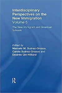 The New Immigrants and American Schools: Interdisciplinary Perspectives on the New Immigration