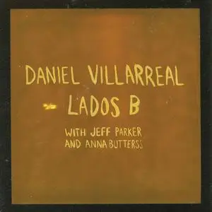 Daniel Villarreal, Jeff Parker & Anna Butterss - Lados B (2023) [Official Digital Download 24/48]