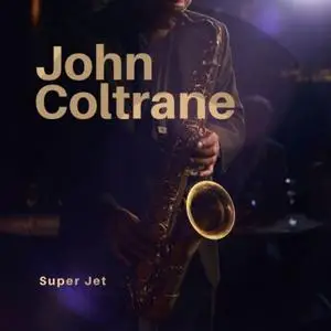 John Coltrane - Super Jet (2020)