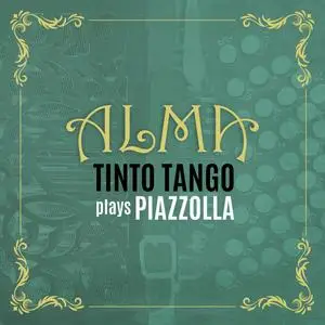 Tinto Tango - ALMA: Tinto Tango plays Piazzolla (2024)