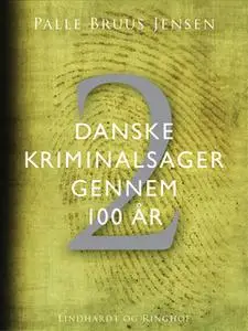 «Danske kriminalsager gennem 100 år. Del 2» by Palle Bruus Jensen