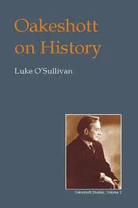 «Oakeshott on History» by Luke O’Sullivan