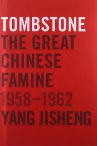 Tombstone: The Great Chinese Famine, 1958-1962 (Repost)