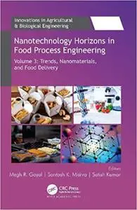 Nanotechnology Horizons in Food Process Engineering: Volume 3