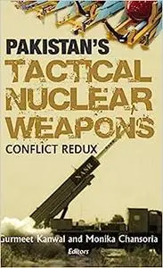 Pakistan's Tactical Nuclear Weapons: Conflict Redux