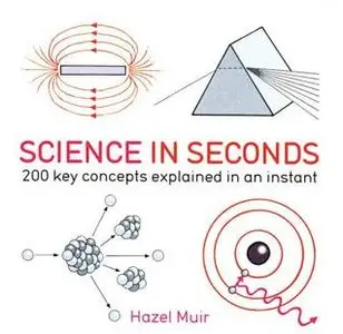 Science in Seconds: 200 Key Concepts Explained in an Instant (repost)