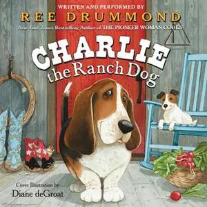 «Charlie the Ranch Dog» by Ree Drummond