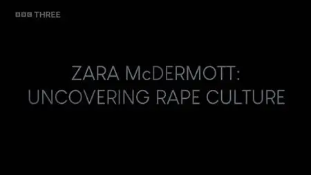 BBC - Zara McDermott: Uncovering Rape Culture (2021)