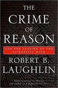 The Crime of Reason: And the Closing of the Scientific Mind (Repost)
