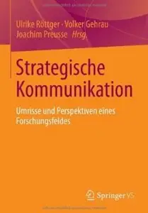 Strategische Kommunikation: Umrisse und Perspektiven Eines Forschungsfeldes [Repost]