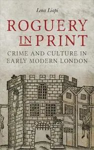 Roguery in Print: Crime and Culture in Early Modern London