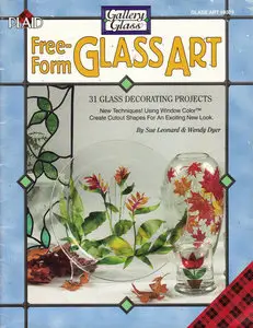 Free-Form Glass Art; 31 Glass Decorating Projects