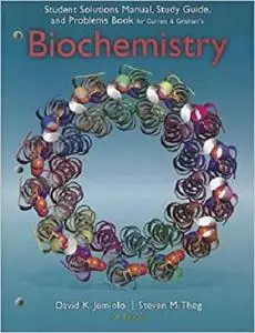 Study Guide with Student Solutions Manual and Problems Book for Garrett/Grisham's Biochemistry, 5th [Repost]