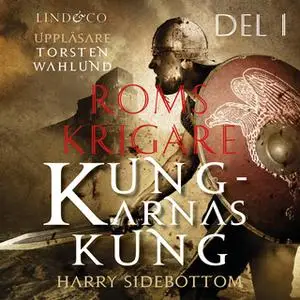 «Roms krigare - Kungarnas kung del 1» by Harry Sidebottom