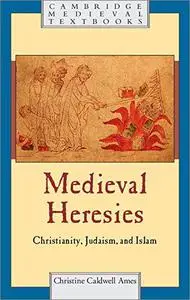 Medieval Heresies: Christianity, Judaism, and Islam