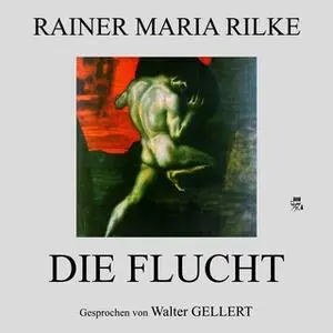 «Die Flucht» by Rainer Maria Rilke