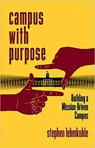 Campus with Purpose: Building a Mission-Driven Campus