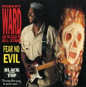 Robert Ward and The Black Top All-Stars - Fear No Evil (1990)