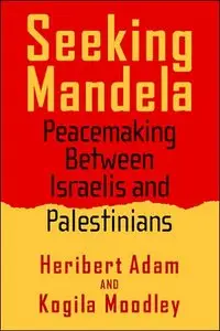 Seeking Mandela: Peacemaking Between Israelis And Palestinians