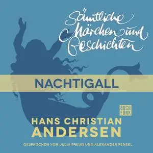 «H.C. Andersen - Sämtliche Märchen und Geschichten: Die Nachtigall» by Hans Christian Andersen