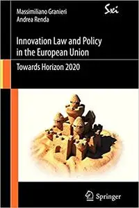 Innovation Law and Policy in the European Union: Towards Horizon 2020