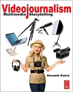 Videojournalism: Multimedia Storytelling