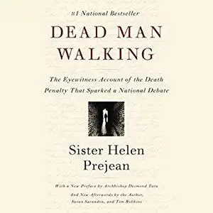 Dead Man Walking: The Eyewitness Account of the Death Penalty That Sparked a National Debate [Audiobook]