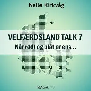 «Velfærdsland TALK #7 Når rødt og blåt er ens…» by Nalle Kirkvåg