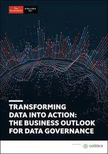 The Economist (Intelligence Unit) - Transforming Data into Action: The Business Outlook for Data Governance (2018)