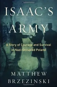 Isaac's Army: A Story of Courage and Survival in Nazi-Occupied Poland (Repost)