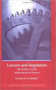 Lawyers and Regulation: The Politics of the Administrative Process (Repost)