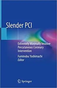 Slender PCI: Extremely Minimally Invasive Percutaneous Coronary Intervention