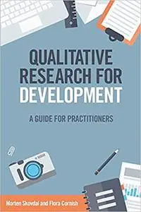 Qualitative Research for Development: A guide for practitioners