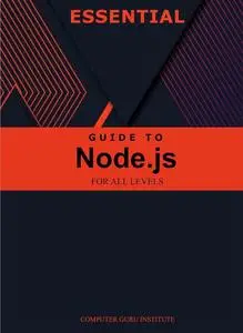 Essential Guide to Node.js for All Levels (2024 Collection: Forging Ahead in Tech and Programming)