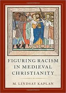 Figuring Racism in Medieval Christianity (Repost)