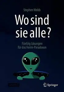 Wo sind sie alle?: Fünfzig Lösungen für das Fermi-Paradoxon