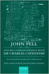 John Pell and His Correspondence with Sir Charles Cavendish: The Mental World of an Early Modern Mathematician (repost)