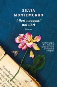 Silvia Montemurro - I fiori nascosti nei libri