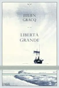 Julien Gracq - Libertà grande