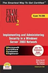 MCSA/MCSE 70-299 Exam Cram 2: Implementing and Administering Security in a Windows 2003 Network (Repost)