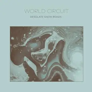 World Circuit - Desolate Snow Roads (2021) [Official Digital Download 24/96]