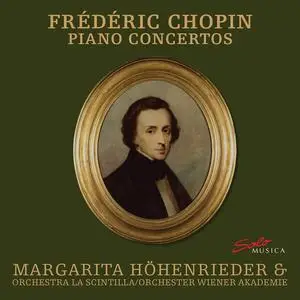 Margarita Höhenrieder,  Orchestra La Scintilla & Orchester Wiener Akademie - Chopin: Piano Concertos Nos. 1 & 2 (2023)