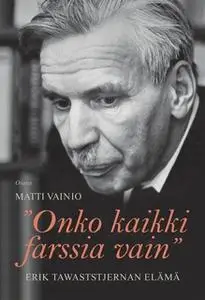 «Onko kaikki farssia vain» by Matti Vainio