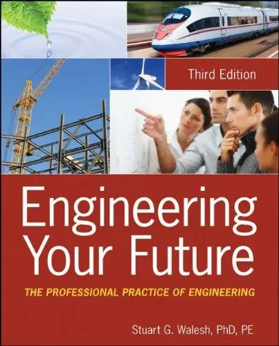 Engineering Your Future The Professional Practice Of Engineering 3rd 